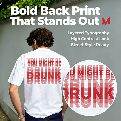 Funny Streetwear Graphic Tee – "You Might Be Drunk Unisex" T-Shirt - Gifts Suitable for Anyone Casual Cotton👕