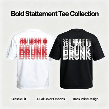 Funny Streetwear Graphic Tee – "You Might Be Drunk Unisex" T-Shirt - Gifts Suitable for Anyone Casual Cotton👕